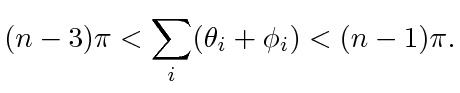 $\displaystyle (n-3)\pi < \displaystyle\sum _i (\theta_i + \phi_i) < (n-1)\pi.$