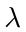 $ \lambda$