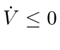 $ \dot{V} \le 0$