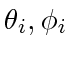 $ \theta_i, \phi_i$