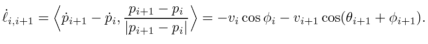 $\displaystyle \dot{\ell}_{i,i+1} = \Big\langle \dot{p}_{i+1} - \dot{p}_{i}, \fr...
...vert} \Big\rangle = -v_i\cos \phi_i - v_{i+1}\cos(\theta_{i + 1} + \phi_{i+1}).$