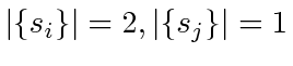 $ \vert\{s_i\}\vert = 2, \vert\{s_j\}\vert = 1$