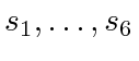 $ s_1,
\ldots, s_6$