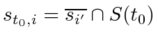 $ s_{t_0,i} =
\overline{s_{i'}} \cap S(t_0)$