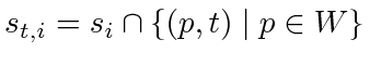 $ s_{t, i} = s_i \cap \{(p, t) \mid p \in W\}$
