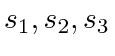 $ s_1, s_2, s_3$
