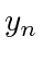 $ y_n$