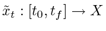 $ \tilde{x}_t: [t_0, t_f]
\to X$