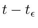 $ t-t_{\epsilon}$