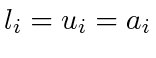 $ l_i = u_i = a_i$