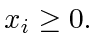 $\displaystyle x_i \ge 0.$