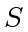$ S$