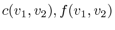 $ c(v_1, v_2), f(v_1, v_2)$
