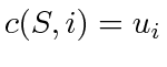 $ c(S, i) = u_i$