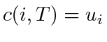 $ c(i, T) = u_i$