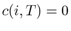$ c(i, T) = 0$