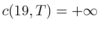 $ c(19, T) = +\infty$
