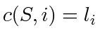 $ c(S, i) = l_i$
