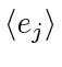 $ \langle e_j
\rangle$