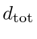 $ d_{\textrm{tot}}$