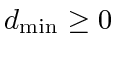 $ d_{\min} \ge 0$