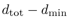 $ d_{\textrm{tot}} - d_{\min}$