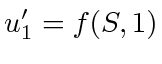 $\displaystyle u_1' = f(S, 1)$