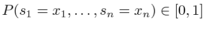 $ P(s_1 = x_1, \ldots, s_n = x_n) \in [0, 1]$