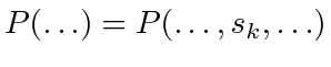 $ P(\ldots) = P(\ldots, s_k, \ldots)$