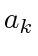 $ a_k$