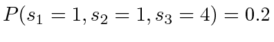 $ P(s_1 = 1, s_2 = 1, s_3 = 4) = 0.2$