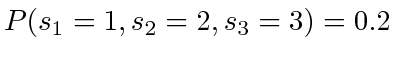 $ P(s_1 = 1, s_2 = 2, s_3 = 3) = 0.2$