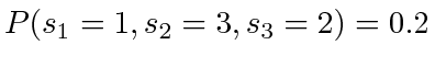 $ P(s_1 = 1, s_2 = 3, s_3 = 2) = 0.2$