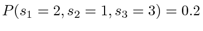 $ P(s_1 = 2, s_2 = 1, s_3 = 3) = 0.2$