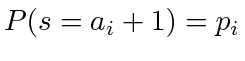 $ P(s=a_i + 1) = p_i$