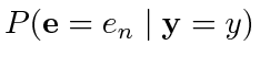 $ P(\mathbf{e} = e_n \mid \mathbf{y} =
y)$