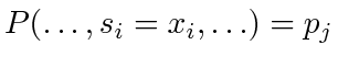 $ P(\ldots, s_i = x_i, \ldots) = p_j$