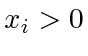 $ x_i > 0$
