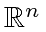 $ \mathbb{R}^n$