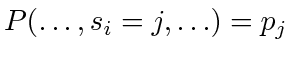 $ P(\ldots, s_i = j, \ldots) = p_j$
