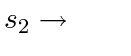$ s_2 \to \qquad$