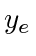 $ y_e$
