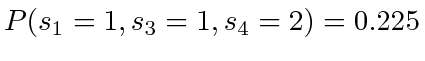 $ P(s_1=1, s_3=1, s_4=2) = 0.225$