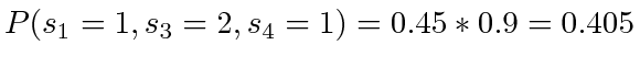 $ P(s_1=1, s_3=2, s_4=1) = 0.45 * 0.9 = 0.405$