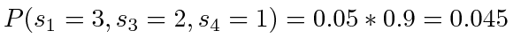 $ P(s_1=3, s_3=2, s_4=1) = 0.05 * 0.9 = 0.045$