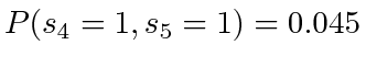 $ P(s_4=1, s_5=1) = 0.045$