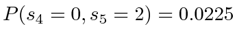 $ P(s_4=0, s_5=2) = 0.0225$