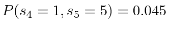 $ P(s_4=1, s_5=5) = 0.045$