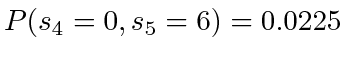 $ P(s_4=0, s_5=6) = 0.0225$