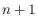 $ n + 1$